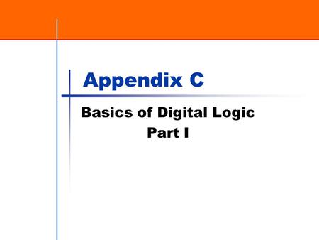 Appendix C Basics of Digital Logic Part I. Florida A & M University - Department of Computer and Information Sciences Modern Computer Digital electronics.