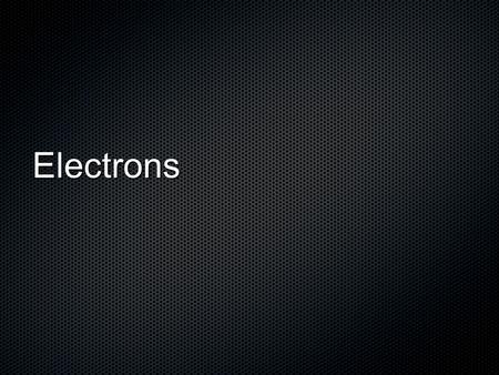 Electrons. The Modern Atom Not along after Rutherford established that the positive charge in the atom resided in the nucleus. Scientists began putting.