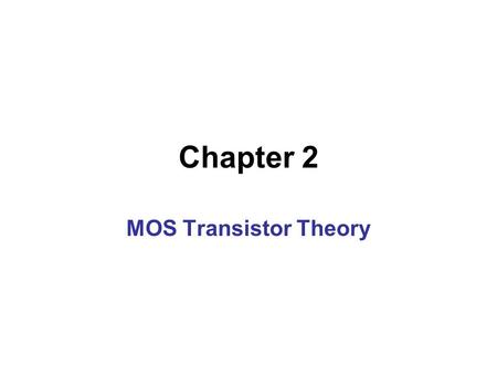 Chapter 2 MOS Transistor Theory. NMOS Operation Region.