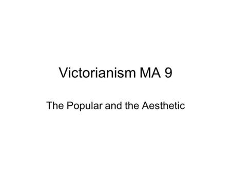 Victorianism MA 9 The Popular and the Aesthetic. Periodicals 1 1780: 76 newspapers and periodicals in England and Wales between 1800 and 1809 154 new.