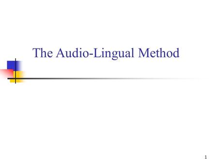 The Audio-Lingual Method