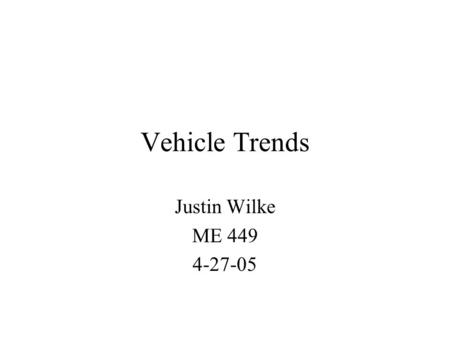 Vehicle Trends Justin Wilke ME 449 4-27-05. Motor Vehicle Types Heavy-duty vehicles and diesels are negligible when compared to the total Total number.