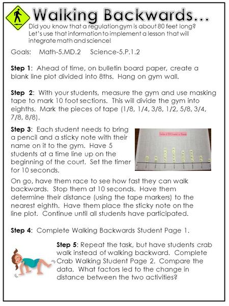 Goals: Math-5.MD.2 Science-5.P.1.2 Step 1 : Ahead of time, on bulletin board paper, create a blank line plot divided into 8ths. Hang on gym wall. Step.