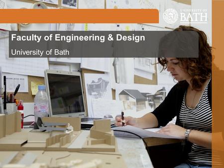 Faculty of Engineering & Design University of Bath.