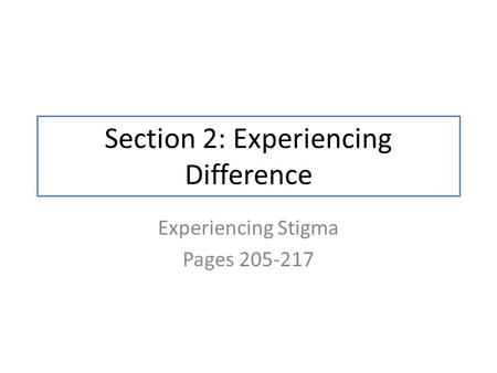 Experiencing Stigma Pages 205-217 Section 2: Experiencing Difference.