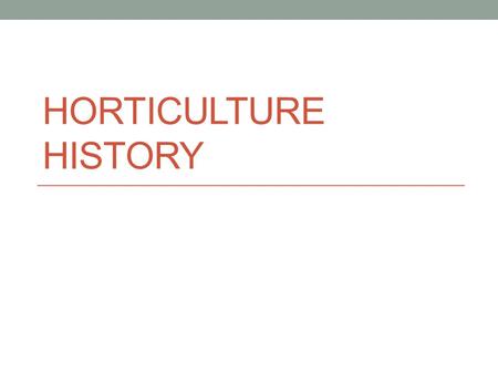 Horticulture History.