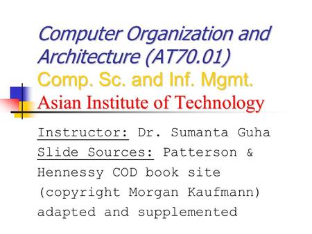 Computer Organization and Architecture (AT70. 01) Comp. Sc. and Inf