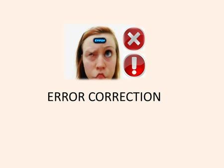 ERROR CORRECTION. How to respond calm calm consistent consistent brief brief and respectful and respectful.