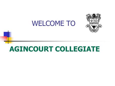 WELCOME TO AGINCOURT COLLEGIATE. Agincourt C.I. You are here Agincourt C.I. is out of this world!!! LEGO Man says.