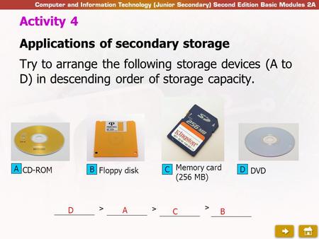 Applications of secondary storage