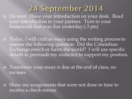  Do now: Have your introduction on your desk. Read your introduction to your partner. Turn in your homework that was due yesterday (-3 pts)  Today, I.