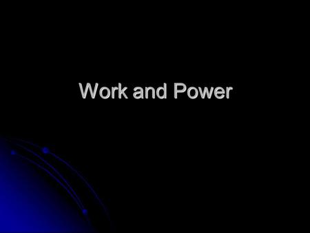 Work and Power. Work Work happens when a force moves an object over a distance Work happens when a force moves an object over a distance If the object.