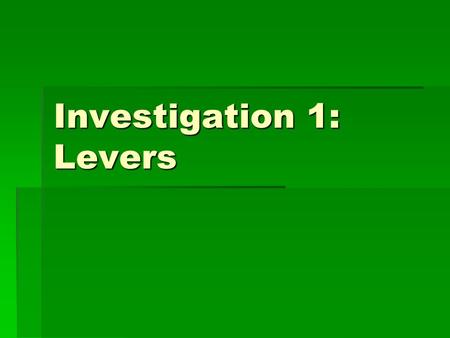 Investigation 1: Levers