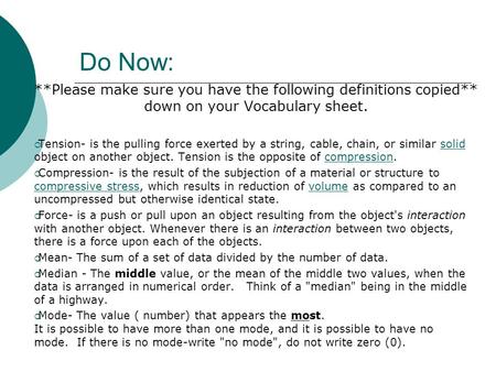 Do Now: **Please make sure you have the following definitions copied** down on your Vocabulary sheet.  Tension- is the pulling force exerted by a string,