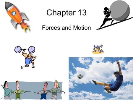 Chapter 13 Forces and Motion Section 1 Gravity Gravity is the force of attraction between two objects –Depends on size and distance –All matter is affected.