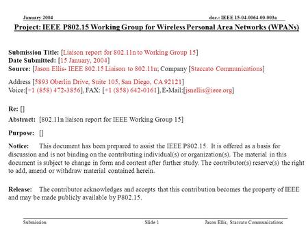 January 2004 doc.: IEEE 15-04-0064-00-003a Submission Slide 1 Jason Ellis, Staccato Communications Project: IEEE P802.15 Working Group for Wireless Personal.