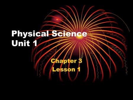 Physical Science Unit 1 Chapter 3 Lesson 1. Properties of Matter Matter- Anything that has mass and takes up space Everything on God’s Earth is made of.