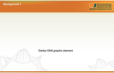 Background 1 Darker DNA graphic element. Title: Arial Bold 95 Pts. Subtitle (Optional): Arial Bold 65 Pts. Authors: Arial 40 Pts. Institutions: Arial.