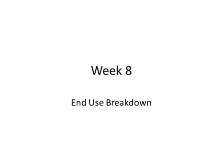 Week 8 End Use Breakdown. Elements of Breakdown Understand various methods to calculate energy use and savings Understand the purpose and various types.