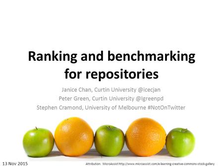 Ranking and benchmarking for repositories Janice Chan, Curtin Peter Green, Curtin Stephen Cramond, University.