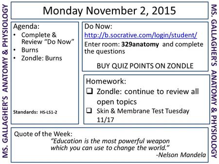 Quote of the Week: “Education is the most powerful weapon which you can use to change the world.” -Nelson Mandela Monday November 2, 2015 Do Now: