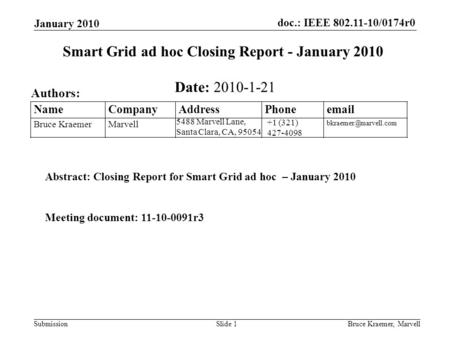 Doc.: IEEE 802.11-10/0174r0 Submission January 2010 Bruce Kraemer, MarvellSlide 1 +1 (321) 427-4098 5488 Marvell Lane, Santa Clara, CA, 95054 Name Company.