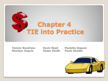 Chapter 4 TIE into Practice Tammy BoudreauKevin ReedPaulette Goguen Monique DupuisSusan SmidtPaula Gaudet.