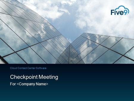 Cloud Contact Center Software Checkpoint Meeting For.