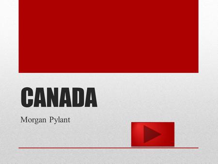 CANADA Morgan Pylant. Content Area: Social Studies Grade Level: Third Summary: The purpose of this instructional PowerPoint is to teach the student the.