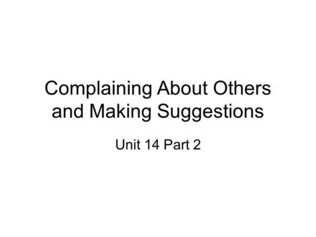 Complaining About Others and Making Suggestions