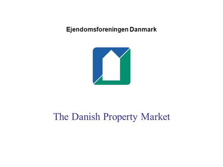 Ejendomsforeningen Danmark The Danish Property Market.