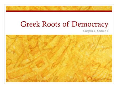 Greek Roots of Democracy Chapter 1, Section 1. Rise of the City-States 500 BC = The Classical Age Greeks = Fishers, sailors, traders, thinkers, writers.