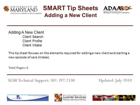 This tip sheet focuses on the elements required for adding a new client and starting a new episode of care (Intake). Total Pages: 6 Adding A New Client.