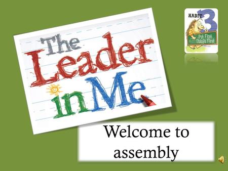 Welcome to assembly Welcome to assembly. Good morning everyone.