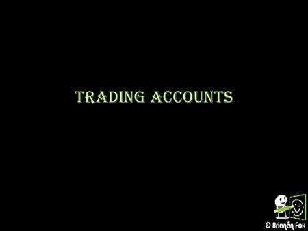 Trading Accounts.