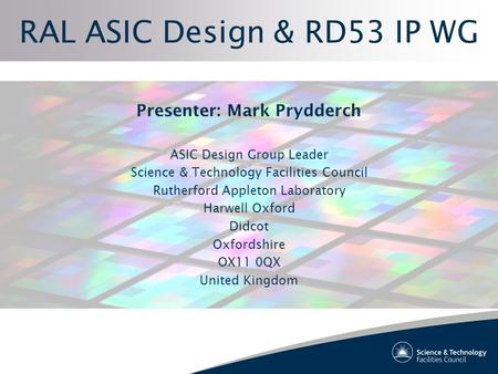 RAL ASIC Design & RD53 IP WG