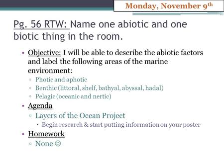 Pg. 56 RTW: Name one abiotic and one biotic thing in the room. Objective: I will be able to describe the abiotic factors and label the following areas.