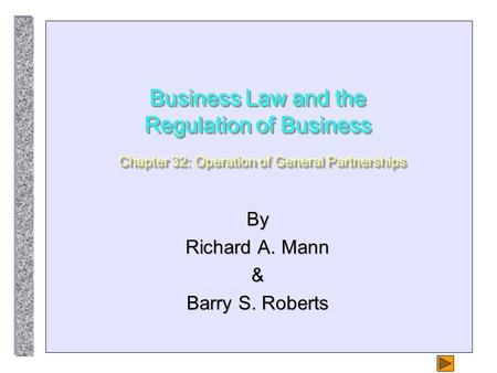 Business Law and the Regulation of Business Chapter 32: Operation of General Partnerships By Richard A. Mann & Barry S. Roberts.