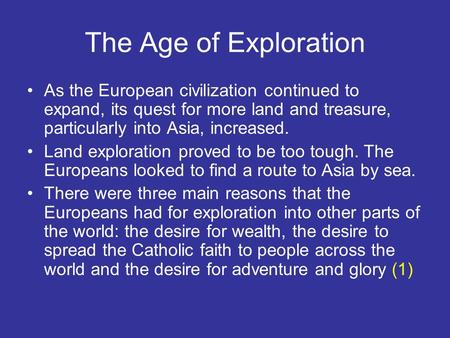 The Age of Exploration As the European civilization continued to expand, its quest for more land and treasure, particularly into Asia, increased. Land.