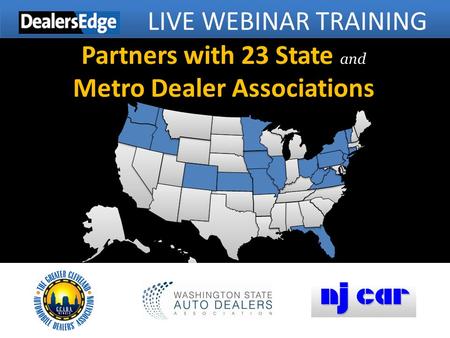 Partners with 23 State and Metro Dealer Associations LIVE WEBINAR TRAINING.