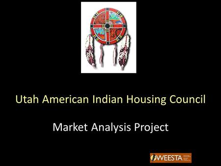 Utah American Indian Housing Council Market Analysis Project.