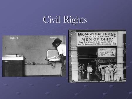 Civil Rights. African Americans The 14 th and 15 th amendments had not done what they were to do. African Americans were not equal. The South found unique.