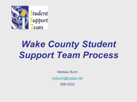 Wake County Student Support Team Process Melissa Bunn 858-3232.