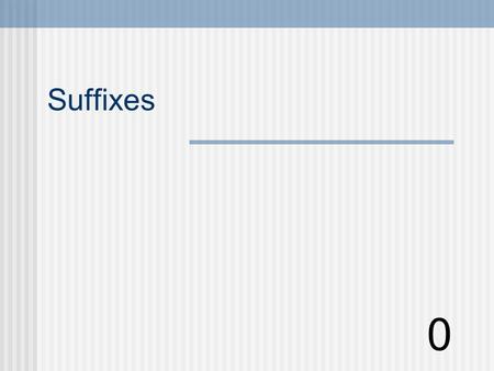 0 Suffixes. 1 More than one -s, -es tables Cars watches.