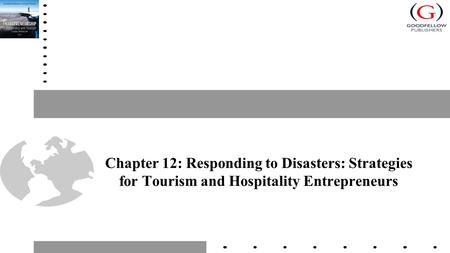 Chapter 12: Responding to Disasters: Strategies for Tourism and Hospitality Entrepreneurs.