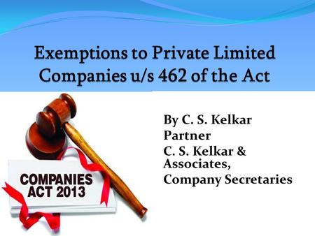 By C. S. Kelkar Partner C. S. Kelkar & Associates, Company Secretaries.