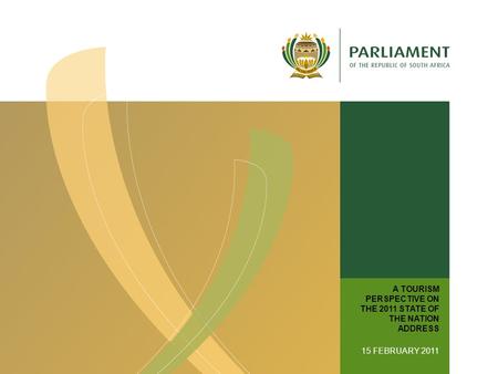 A TOURISM PERSPECTIVE ON THE 2011 STATE OF THE NATION ADDRESS 15 FEBRUARY 2011.