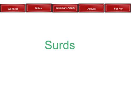 Warm up Notes Preliminary Activity Activity For Fun Surds.