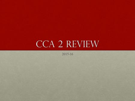 CCA 2 Review 2015-16. 1._ After Thomas Paine writes Common Sense, what day was Independence declared from England? 2.__ Paying taxes on paper, wills and.