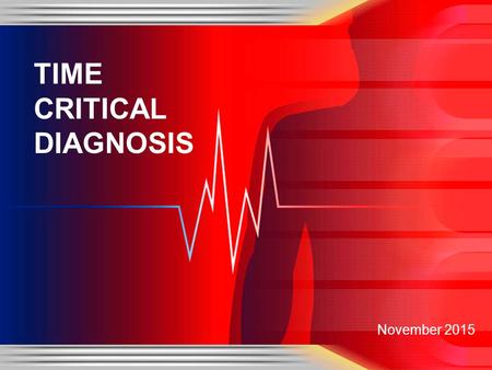 TIME CRITICAL DIAGNOSIS